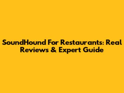 SoundHound For Restaurants: Real Reviews & Expert Guide