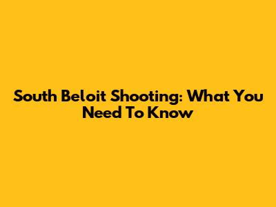 South Beloit Shooting: What You Need To Know