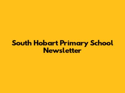 South Hobart Primary School Newsletter