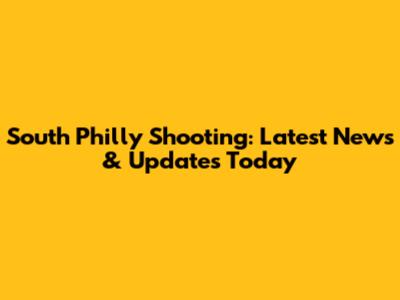 South Philly Shooting: Latest News & Updates Today
