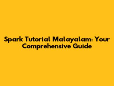 Spark Tutorial Malayalam: Your Comprehensive Guide