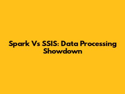 Spark Vs SSIS: Data Processing Showdown