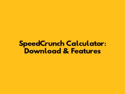 SpeedCrunch Calculator: Download & Features