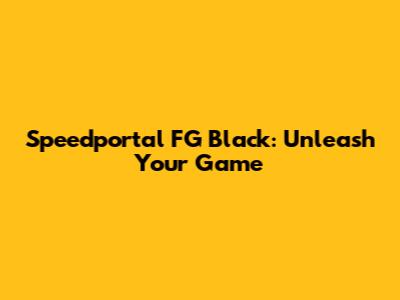 Speedportal FG Black: Unleash Your Game