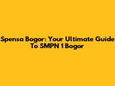 Spensa Bogor: Your Ultimate Guide To SMPN 1 Bogor