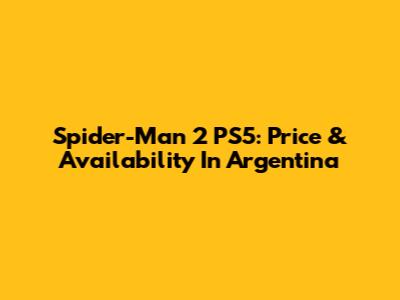 Spider-Man 2 PS5: Price & Availability In Argentina