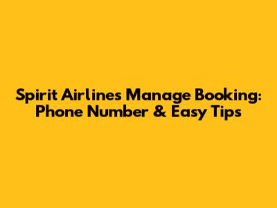 Spirit Airlines Manage Booking: Phone Number & Easy Tips