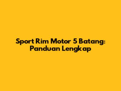 Sport Rim Motor 5 Batang: Panduan Lengkap