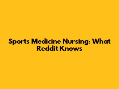 Sports Medicine Nursing: What Reddit Knows