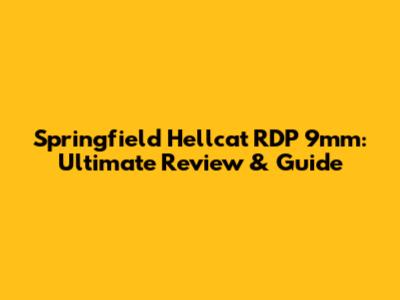 Springfield Hellcat RDP 9mm: Ultimate Review & Guide