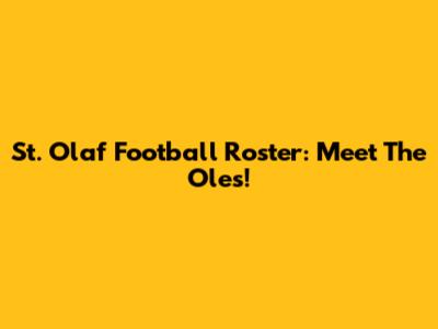 St. Olaf Football Roster: Meet The Oles!