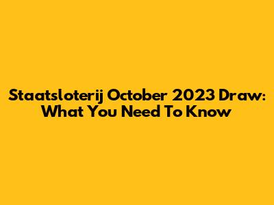 Staatsloterij October 2023 Draw: What You Need To Know