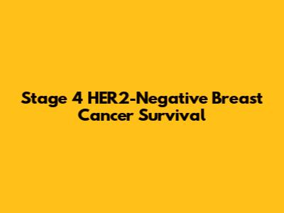 Stage 4 HER2-Negative Breast Cancer Survival