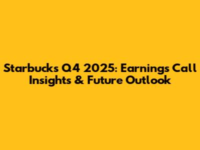 Starbucks Q4 2025: Earnings Call Insights & Future Outlook