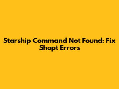 Starship Command Not Found: Fix Shopt Errors
