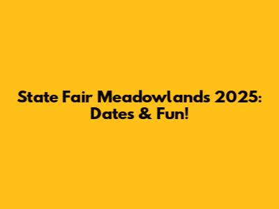 State Fair Meadowlands 2025: Dates & Fun!