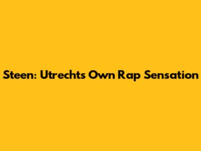 Steen: Utrecht's Own Rap Sensation