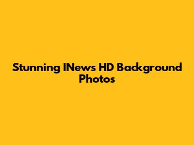 Stunning INews HD Background Photos