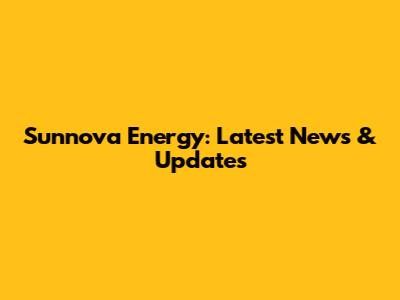 Sunnova Energy: Latest News & Updates