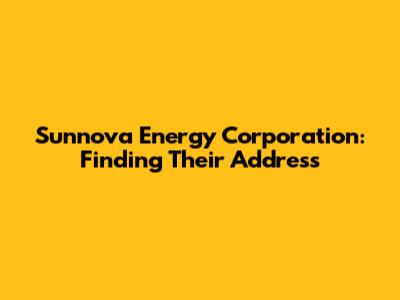Sunnova Energy Corporation: Finding Their Address