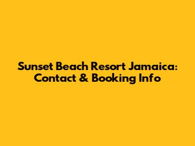 Sunset Beach Resort Jamaica: Contact & Booking Info