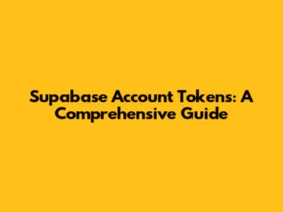 Supabase Account Tokens: A Comprehensive Guide