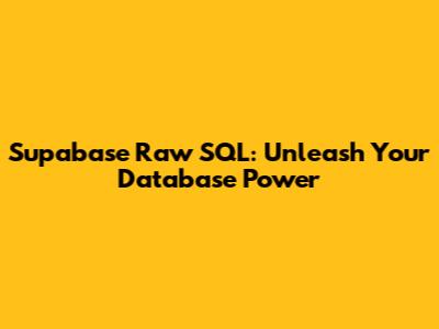 Supabase Raw SQL: Unleash Your Database Power
