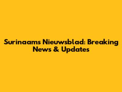 Surinaams Nieuwsblad: Breaking News & Updates