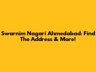 Swarnim Nagari Ahmedabad: Find The Address & More!