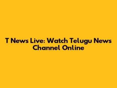 T News Live: Watch Telugu News Channel Online