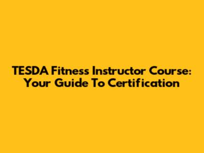 TESDA Fitness Instructor Course: Your Guide To Certification