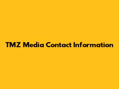 TMZ Media Contact Information