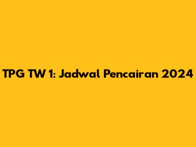 TPG TW 1: Jadwal Pencairan 2024
