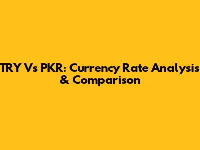TRY Vs PKR: Currency Rate Analysis & Comparison