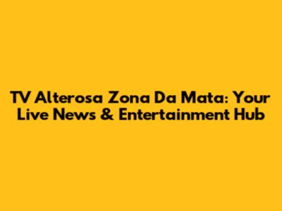TV Alterosa Zona Da Mata: Your Live News & Entertainment Hub