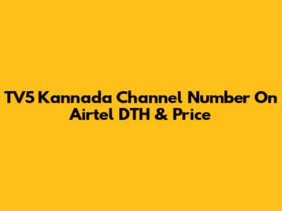 TV5 Kannada Channel Number On Airtel DTH & Price