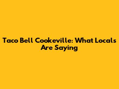 Taco Bell Cookeville: What Locals Are Saying