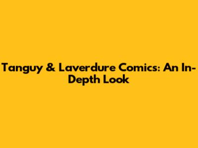 Tanguy & Laverdure Comics: An In-Depth Look