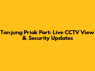 Tanjung Priok Port: Live CCTV View & Security Updates