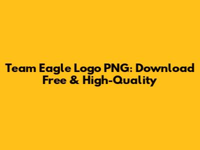 Team Eagle Logo PNG: Download Free & High-Quality