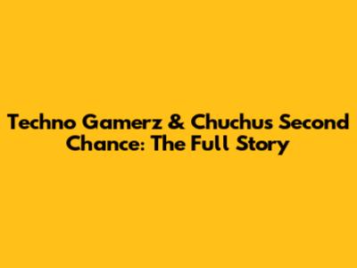 Techno Gamerz & Chuchu's Second Chance: The Full Story