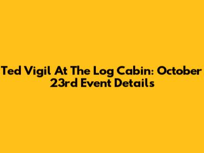Ted Vigil At The Log Cabin: October 23rd Event Details
