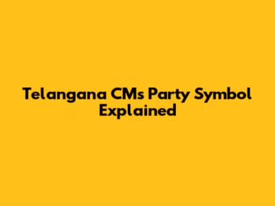 Telangana CM's Party Symbol Explained