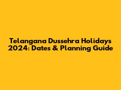 Telangana Dussehra Holidays 2024: Dates & Planning Guide