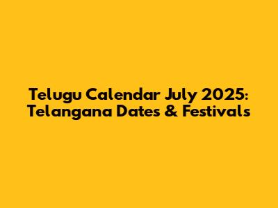 Telugu Calendar July 2025: Telangana Dates & Festivals