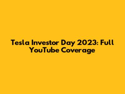 Tesla Investor Day 2023: Full YouTube Coverage