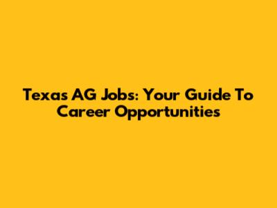 Texas AG Jobs: Your Guide To Career Opportunities