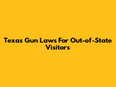 Texas Gun Laws For Out-of-State Visitors