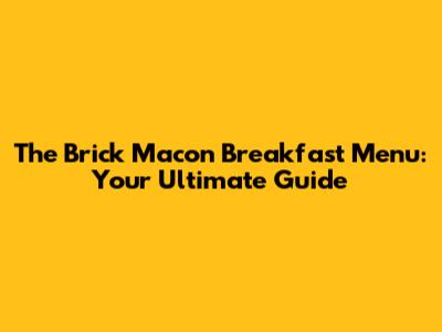 The Brick Macon Breakfast Menu: Your Ultimate Guide