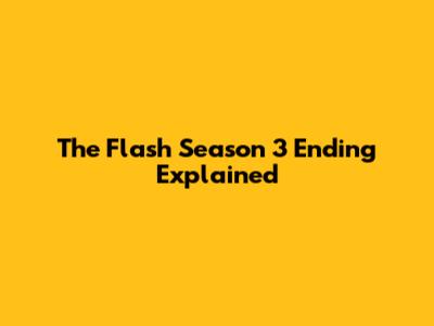 The Flash Season 3 Ending Explained